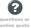 questions or  online quote