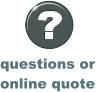 questions or  online quote